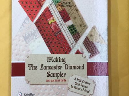 Making The Lancaster Diamond Sampler: A 19th Century Quilt Design by Fanny s Friend Sale