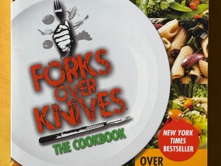 Forks Over Knives The Cookbook: Over 300 Recipes For Plant-Based Eating All Through the Year For Discount