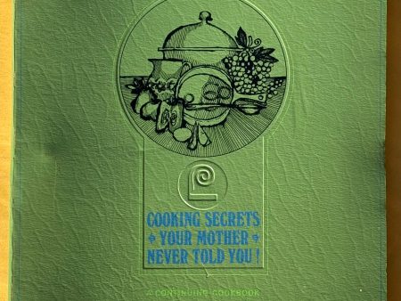 Cooking Secrets Your Mother Never Told You! A Continuing Cookbook Service From Lawry s For Cheap