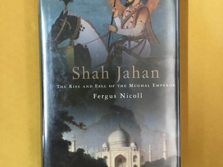 Shah Jahan: The Rise and Fall of the Mughal Emperor Cheap