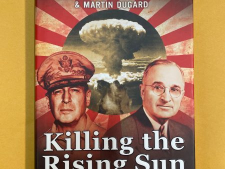 Killing the Rising Sun: How America Vanquished World War II Japan Supply