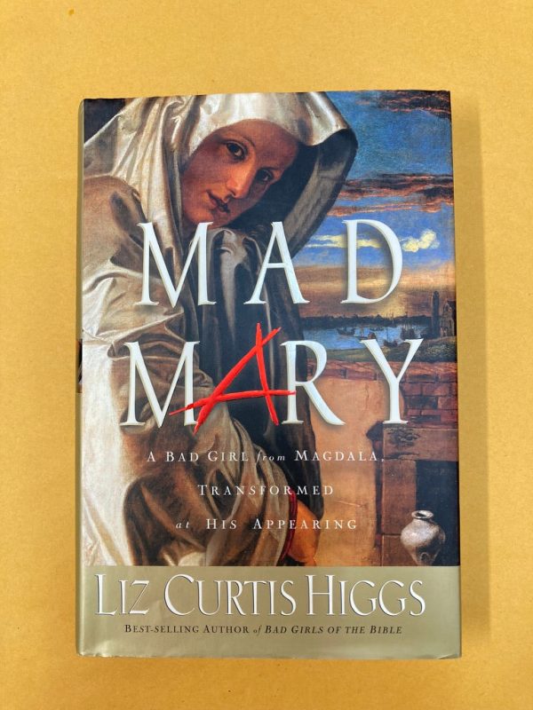 Mad Mary: A Bad Girl from Magdala, Transformed at His Appearing For Cheap